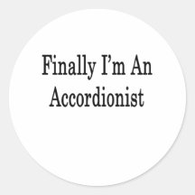 Finally I'm An Accordionist Round Sticker