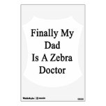 Finally My Dad Is A Zebra Doctor Room Stickers