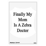Finally My Mom Is A Zebra Doctor Room Stickers