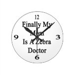 Finally My Mom Is A Zebra Doctor Wall Clock