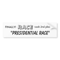FINALLY!, RACE, took 2nd place in: "Presidenti... Bumper Sticker