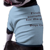 Finally something for the guys.Boys Club pet clothing