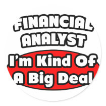 Financial Analyst ... Big Deal Round Sticker