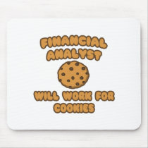 Financial Analyst  .. Will Work for Cookies Mouse Pads