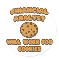 Financial Analyst  .. Will Work for Cookies Round Sticker