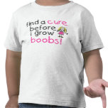 Find a Cure Before I Grow Boobs ($16.95) t-shirts