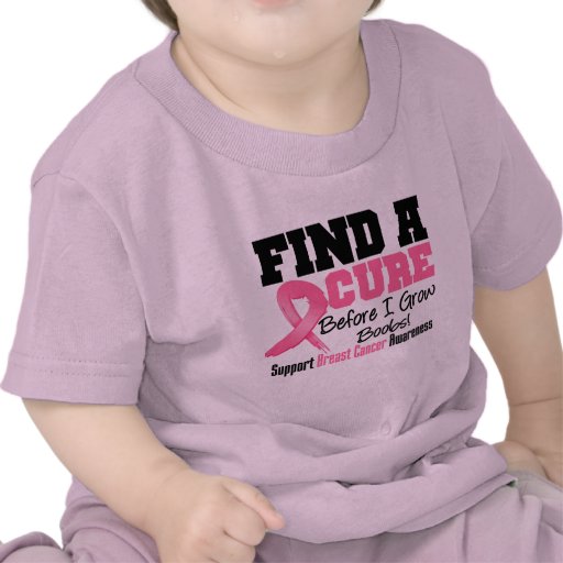 Find a Cure Before I Grow Boobs BREAST CANCER Tees