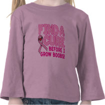 FIND A CURE BEFORE I GROW BOOBS! t-shirts by FamilyFunTees FIND A CURE BEFORE I GROW BOOBS! t-shirts