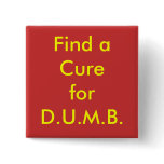 Find a Cure for D.U.M.B.