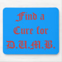 Find a Cure for D.U.M.B. mousepads