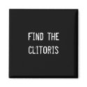 Find the clitoris magnets by funnycustomtshirts Find the clitoris magnets