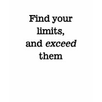 Find your limits and exceed them quote t-shirts