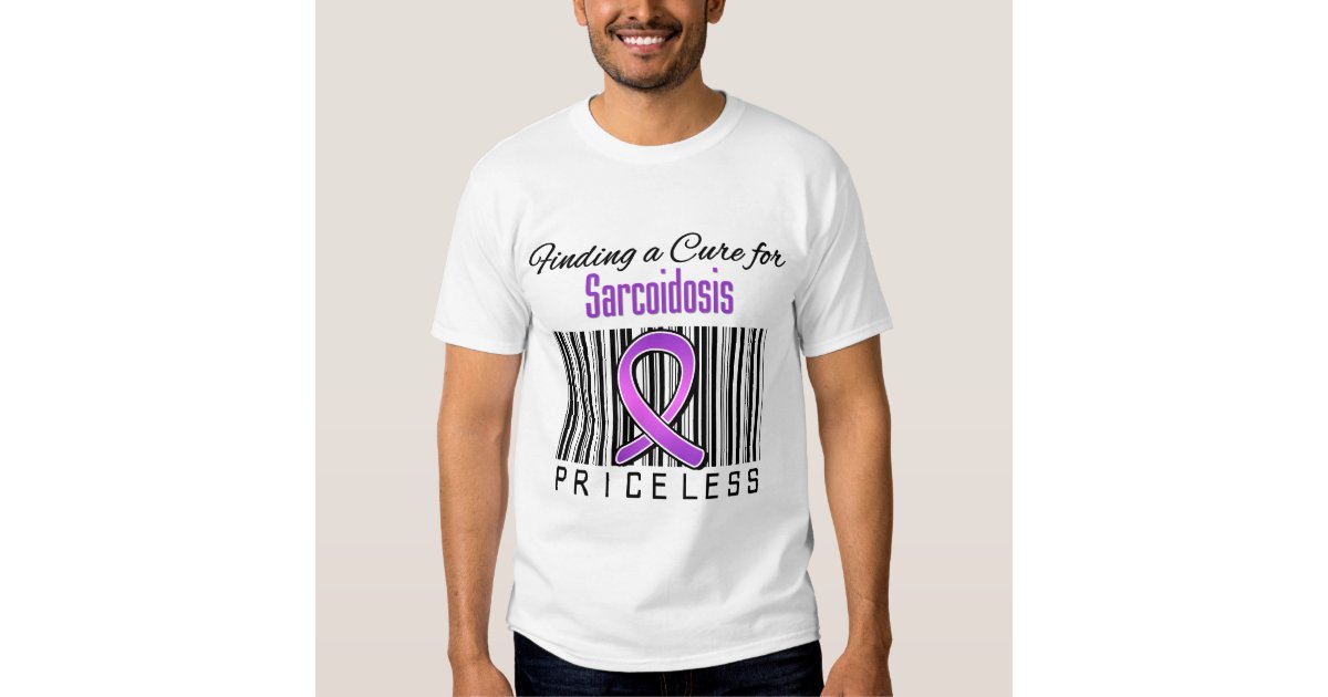 Finding a Cure For Sarcoidosis PRICELESS Shirt Zazzle