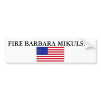FIRE BARBARA MIKULSKI! BUMPER STICKERS