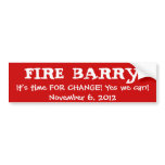 FIRE BARRY, It's time FOR CHANGE! Yes we can! N... bumper stickers