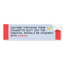 Fire - Cigarette = Arson bumper stickers