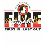 Fire Fighter First In, Last Out T Shirts