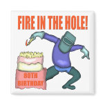 Fire In The Hole 80th Birthday Gifts Fridge Magnet