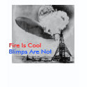 Fire Is Cool, Blimps Are Not shirt