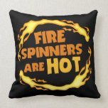 Fire Spinners Are Hot Throw Pillow