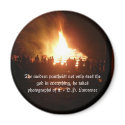 Fire-The modern pantheist not only sees... magnets by lilithdorsey Fire-The modern pantheist not only sees... magnets