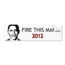 Fire this Man! Bumper Stickers