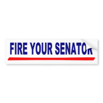 Fire Your Senator Bumper Sticker bumper stickers