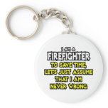 Firefighter...Assume I Am Never Wrong Key Chains