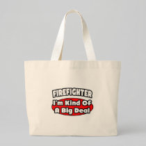 Firefighter...Big Deal Tote Bag
