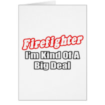 Firefighter...Big Deal Greeting Cards