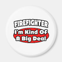 Firefighter...Big Deal Fridge Magnet