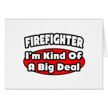 Firefighter...Big Deal Greeting Cards