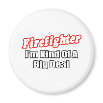 Firefighter...Big Deal Refrigerator Magnet
