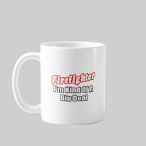 Firefighter...Big Deal Coffee Mug