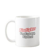 Firefighter...Big Deal Coffee Mug