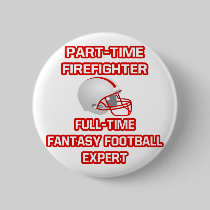 Firefighter .. Fantasy Football Expert Pinback Buttons