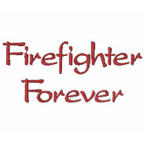 Firefighter Forever-T-Shirt-Embroidered embroidered shirts