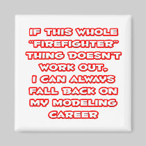 Firefighter Humor ... Modeling Career Fridge Magnet