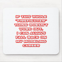 Firefighter Humor ... Modeling Career Mouse Pads