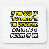 Firefighter In Dictionary...My Picture Mouse Pad