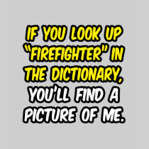 Firefighter In Dictionary...My Picture T Shirt