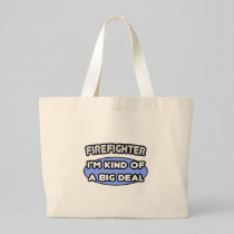 Firefighter...Kind of a Big Deal Canvas Bags