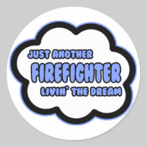 Firefighter .. Livin' The Dream Round Stickers