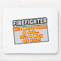 Firefighter...More Than Job, Way of Life Mouse Pads