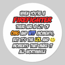 Firefighter .. OMG WTF LOL Round Sticker