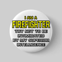 Firefighter...Superior Intelligence Pin