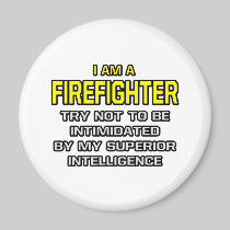 Firefighter...Superior Intelligence Fridge Magnets