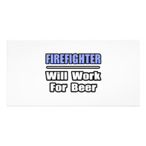 Firefighter...Will Work For Beer photo cards