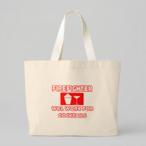 Firefighter...Will Work For Cocktails Bag