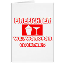 Firefighter...Will Work For Cocktails Cards